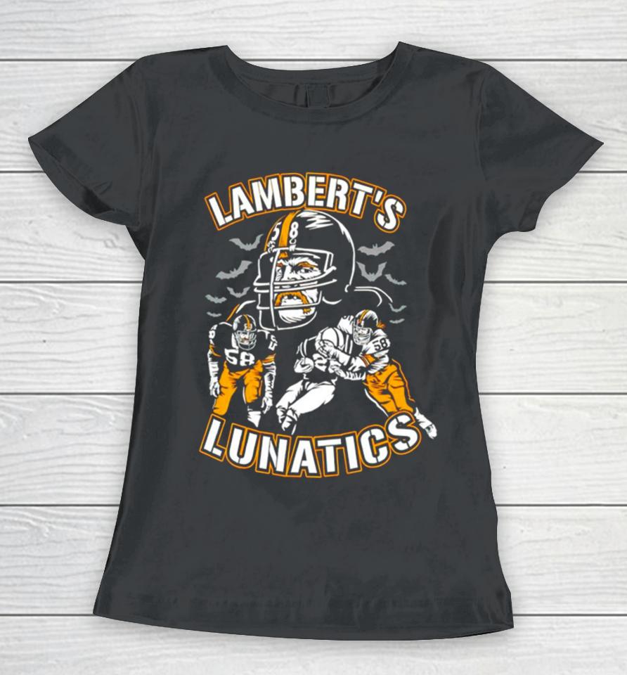 Lamberts Lunatics Pittsburgh Steelers Women T-Shirt
