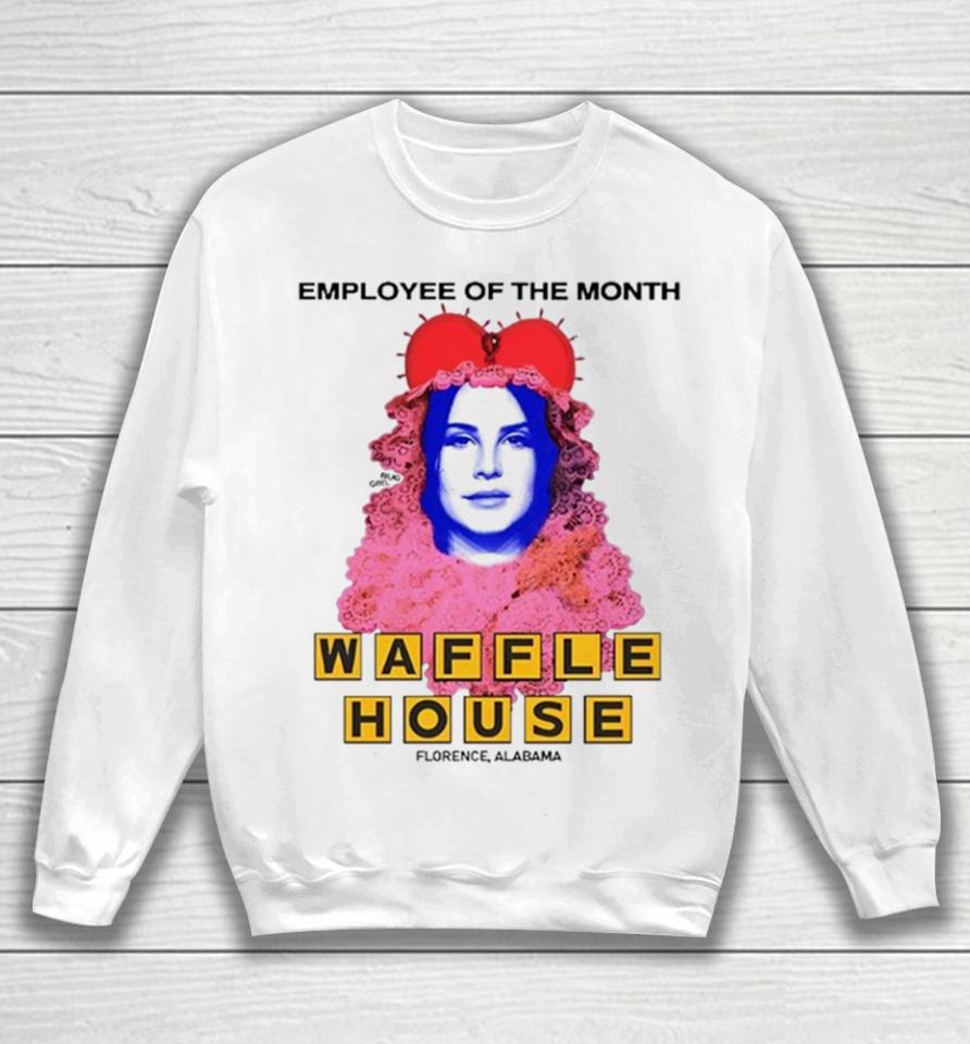 Lana Del Rey Employee Of The Month Waffle House Sihrtshirts Sweatshirt