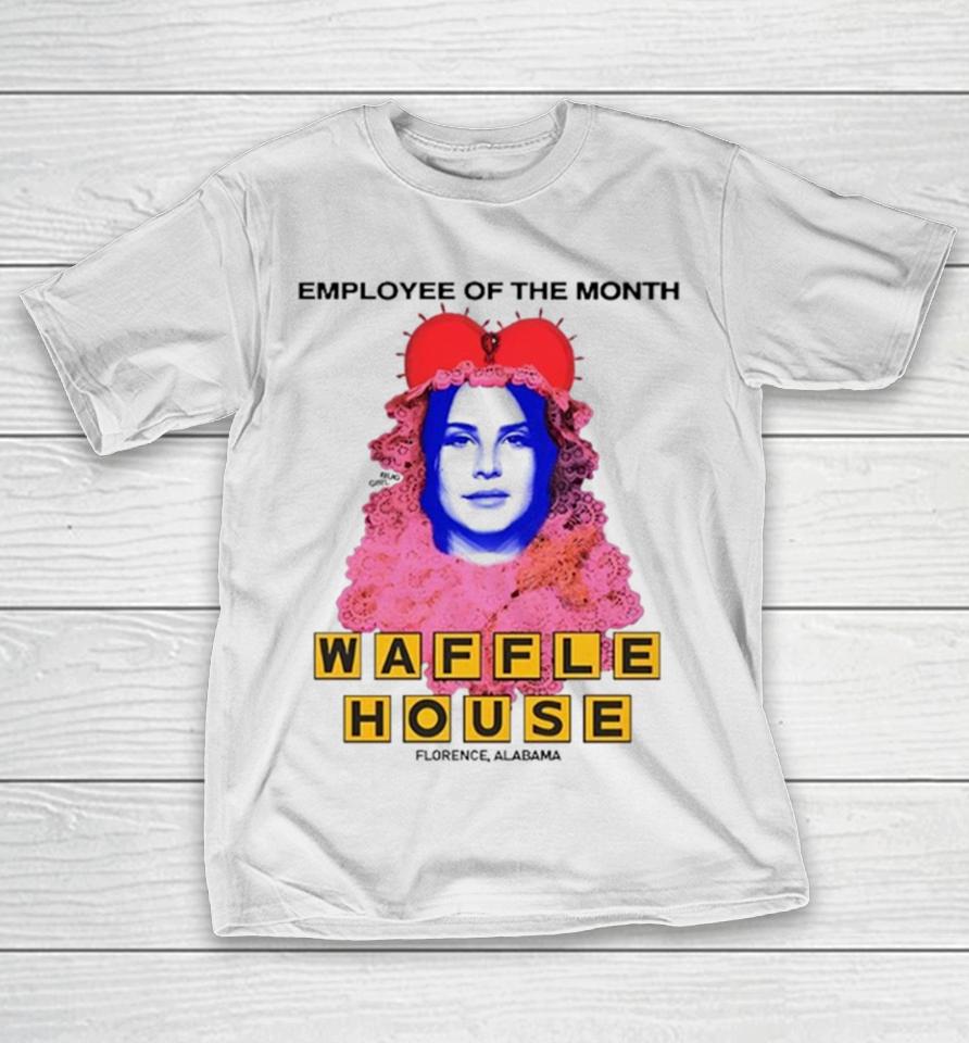 Lana Del Rey Employee Of The Month Waffle House Sihrtshirts T-Shirt