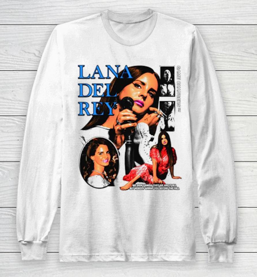 Lana Del Rey We Didn’t Know That We Had It All But Nobody Warns You Before The Fall Long Sleeve T-Shirt