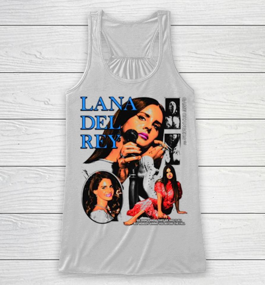 Lana Del Rey We Didn’t Know That We Had It All But Nobody Warns You Before The Fall Racerback Tank