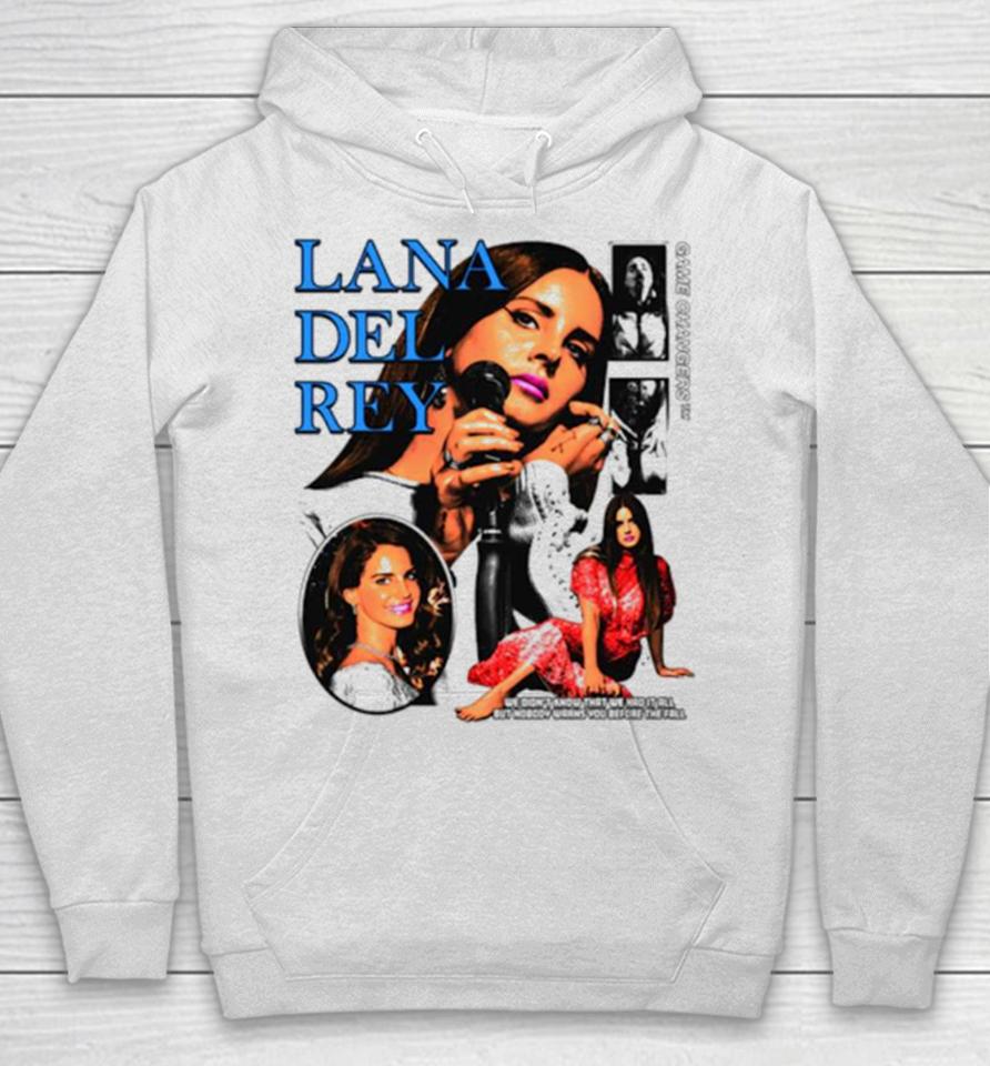 Lana Del Rey We Didn’t Know That We Had It All But Nobody Warns You Before The Fall Hoodie