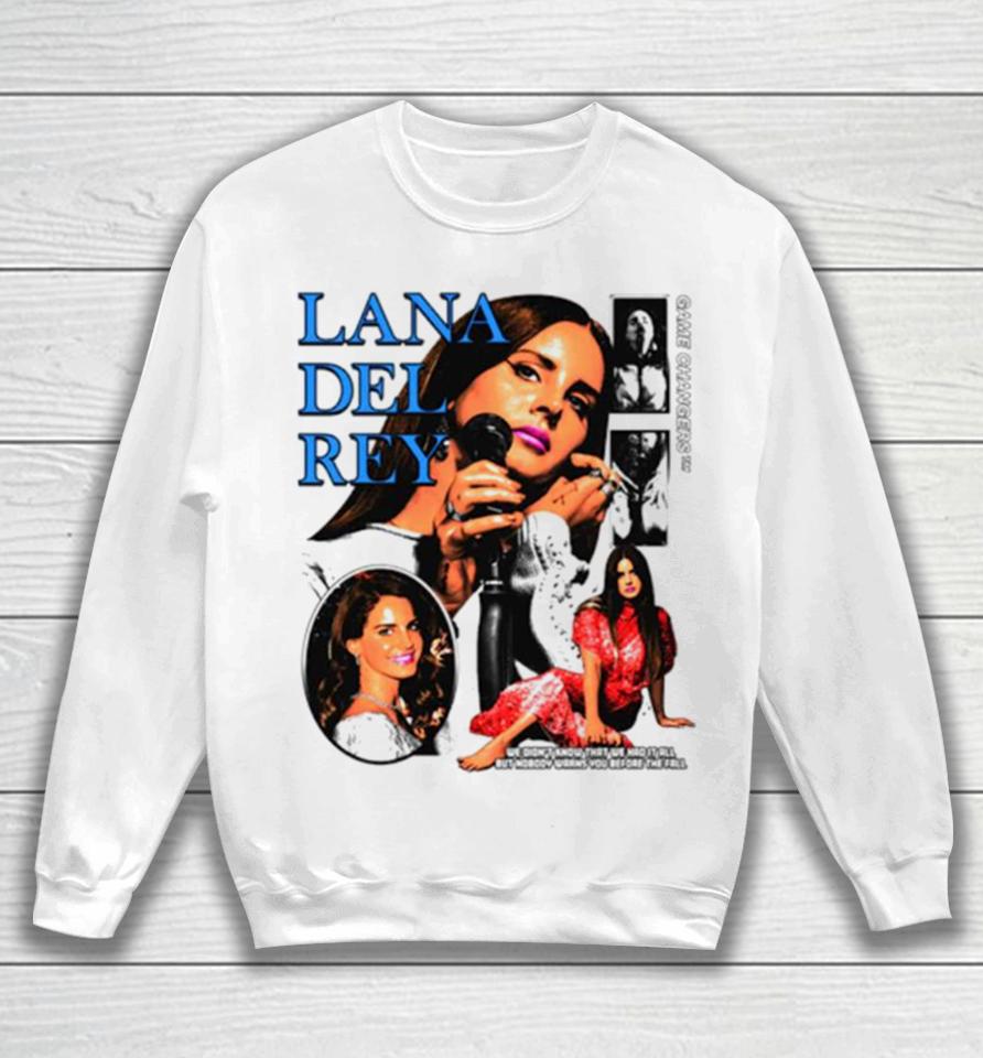 Lana Del Rey We Didn’t Know That We Had It All But Nobody Warns You Before The Fall Sweatshirt