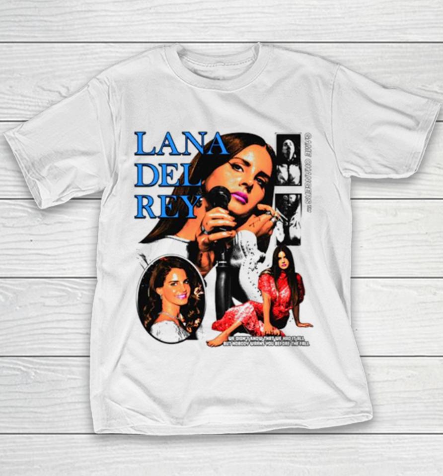 Lana Del Rey We Didn’t Know That We Had It All But Nobody Warns You Before The Fall Youth T-Shirt