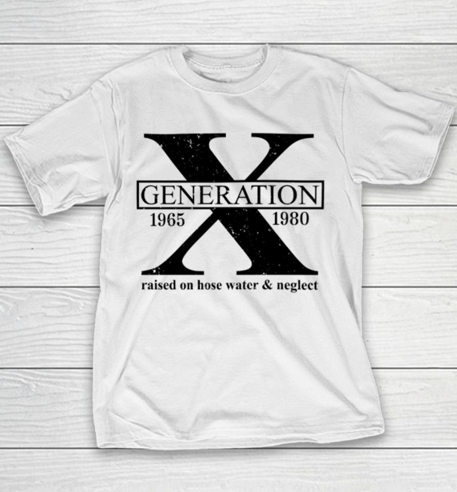 Landy Lane Boutique Merch Generation X Raised On Hose Water &Amp; Neglect 1965 1980 Youth T-Shirt