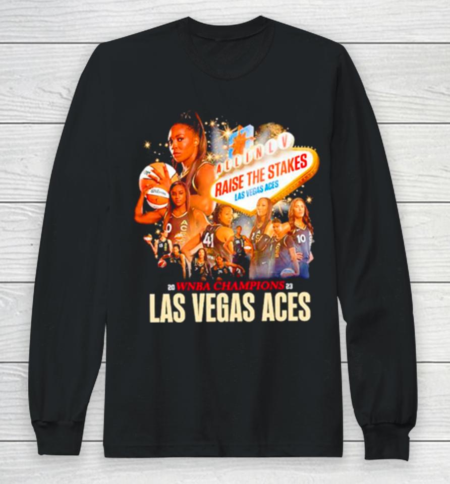Las Vegas Aces Raise The Stakes Wnba Champions 2023 Long Sleeve T-Shirt