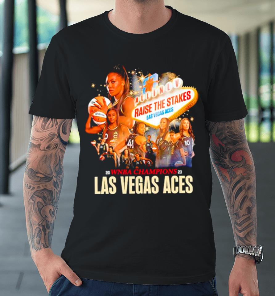 Las Vegas Aces Raise The Stakes Wnba Champions 2023 Premium T-Shirt