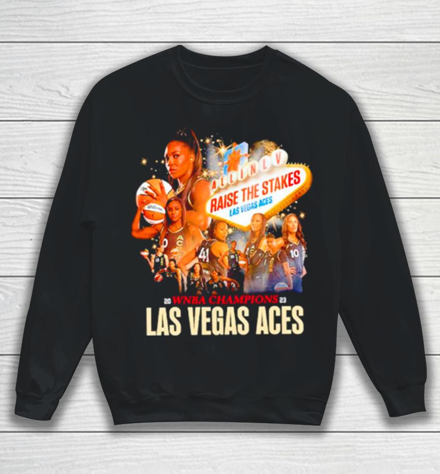Las Vegas Aces Raise The Stakes Wnba Champions 2023 Sweatshirt