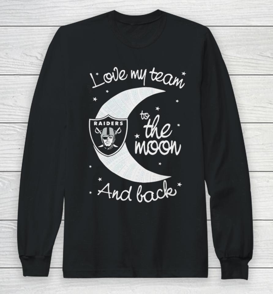 Las Vegas Raiders Nfl I Love My Team To The Moon And Back Long Sleeve T-Shirt