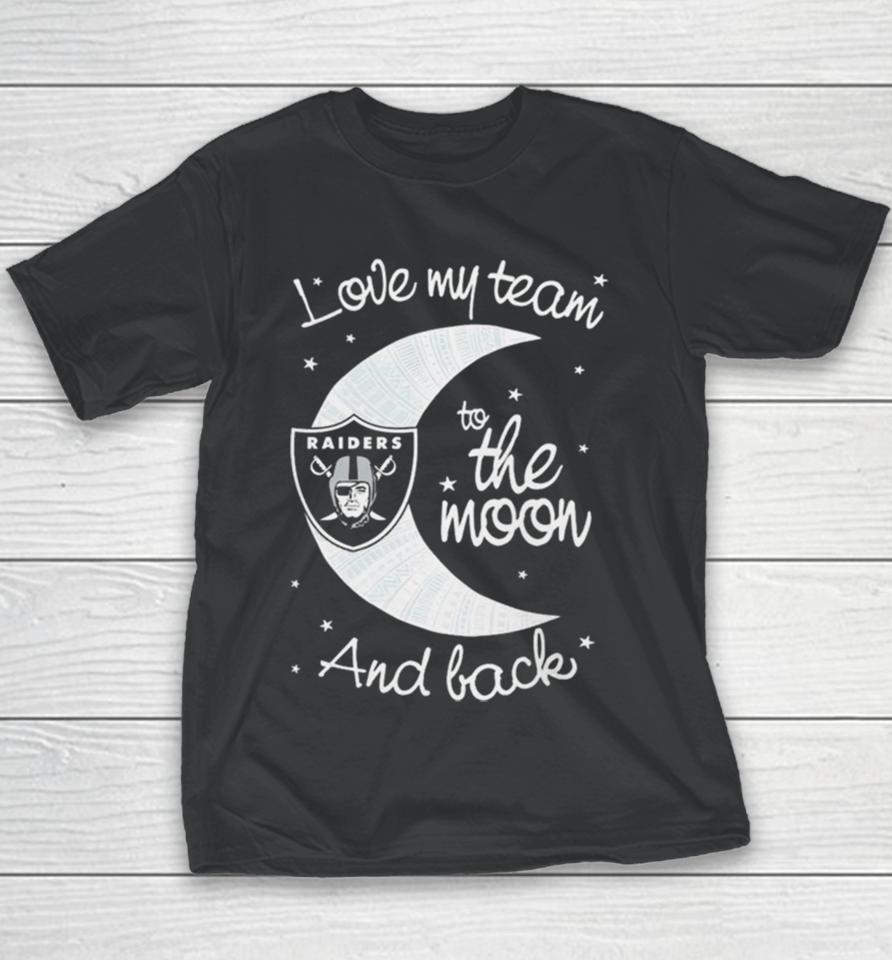 Las Vegas Raiders Nfl I Love My Team To The Moon And Back Youth T-Shirt
