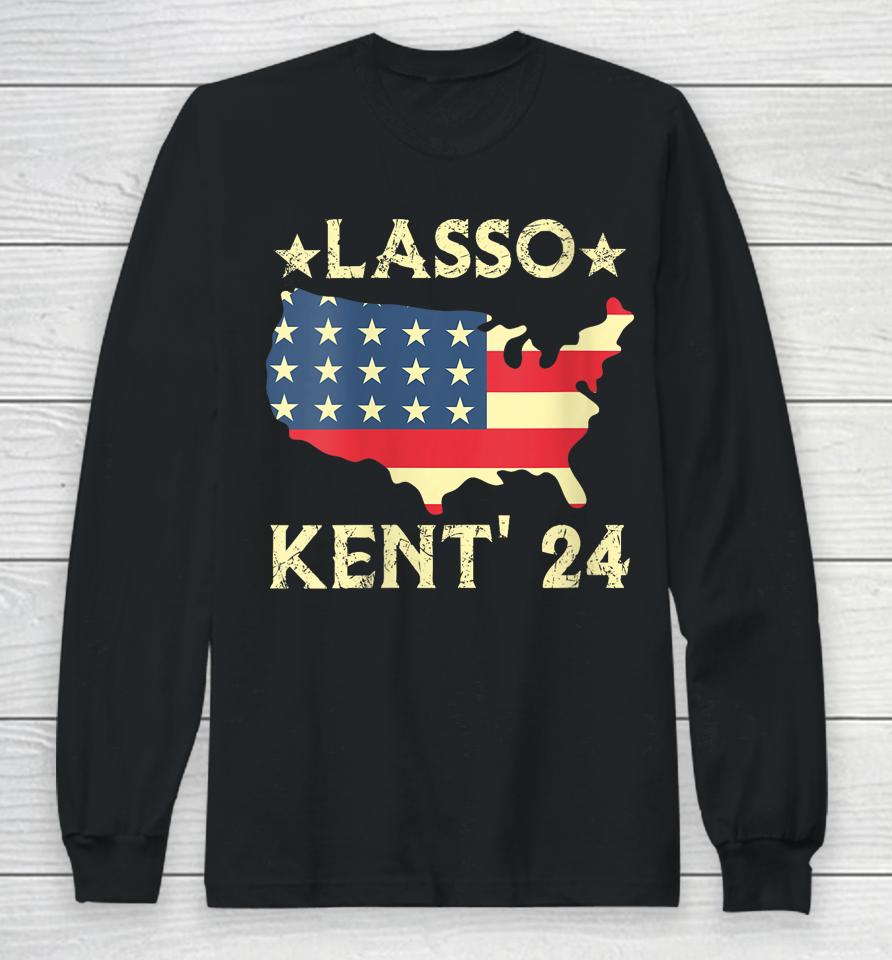 Lasso Kent' 24 Usa Flag Sports 4Th Of July Election Long Sleeve T-Shirt