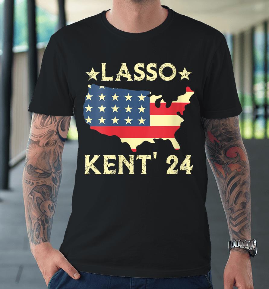 Lasso Kent' 24 Usa Flag Sports 4Th Of July Election Premium T-Shirt