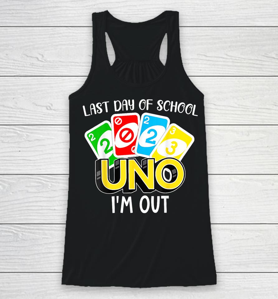 Last Day Of School 2023 Uno I'm Out Shirt Class Of 2023 Grad Racerback Tank