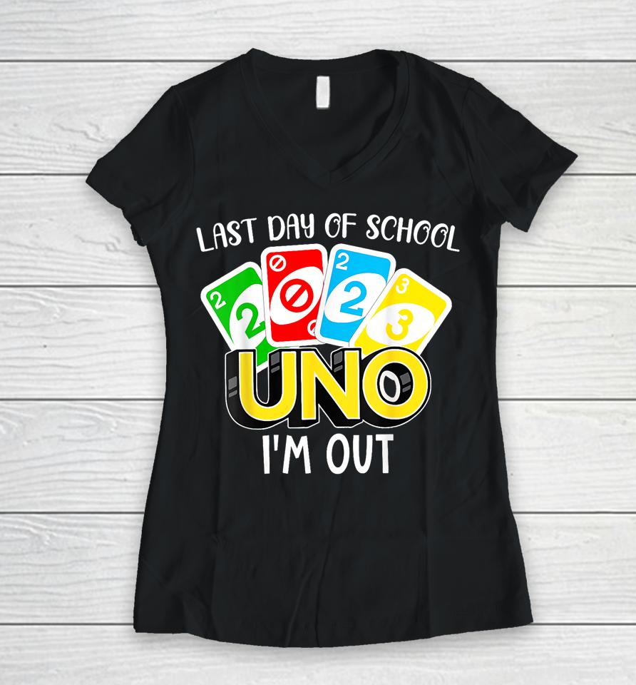 Last Day Of School 2023 Uno I'm Out Shirt Class Of 2023 Grad Women V-Neck T-Shirt