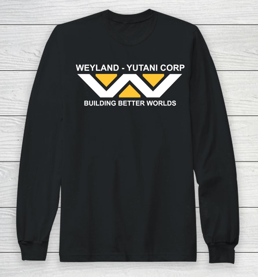 Last Exit To Nowhere Weyland-Yutani Building Better Worlds Long Sleeve T-Shirt
