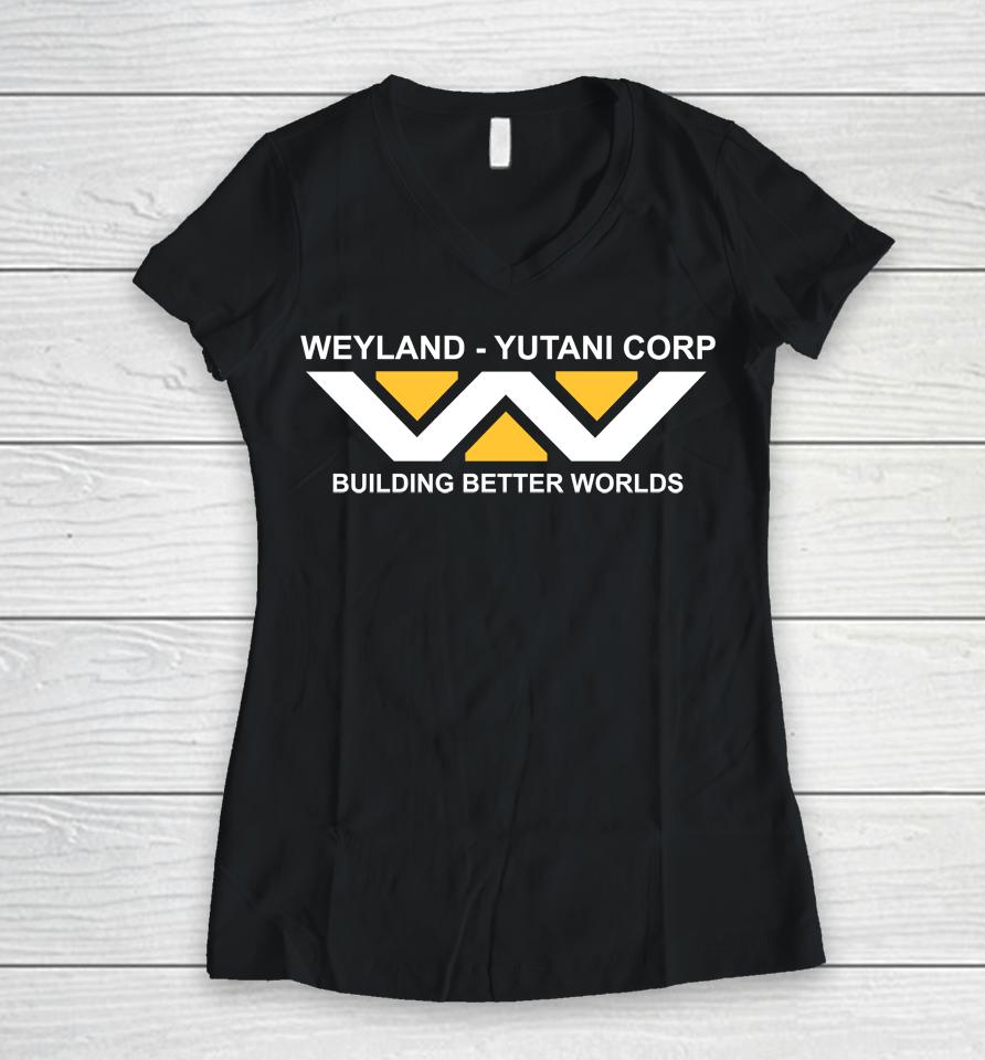 Last Exit To Nowhere Weyland-Yutani Building Better Worlds Women V-Neck T-Shirt