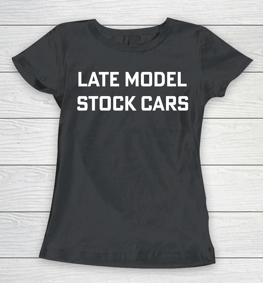 Late Model Stock Cars Women T-Shirt