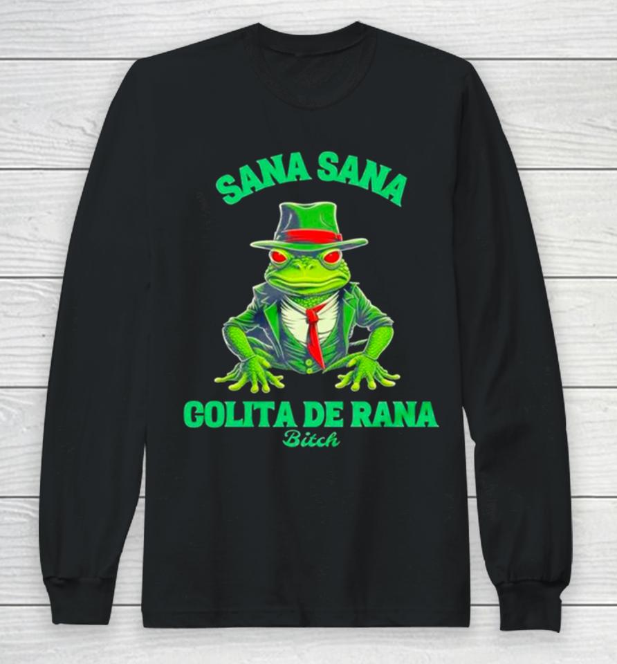 Latino Sana Sana Colita De Rana Bitch Long Sleeve T-Shirt