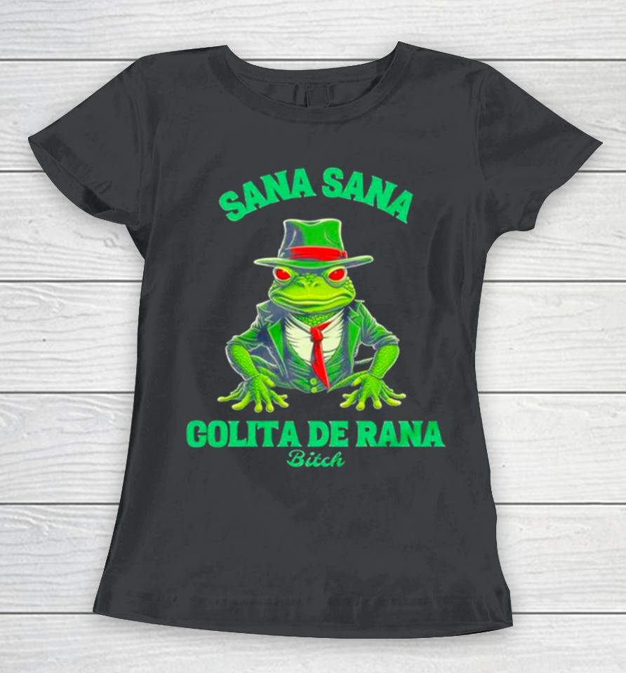 Latino Sana Sana Colita De Rana Bitch Women T-Shirt