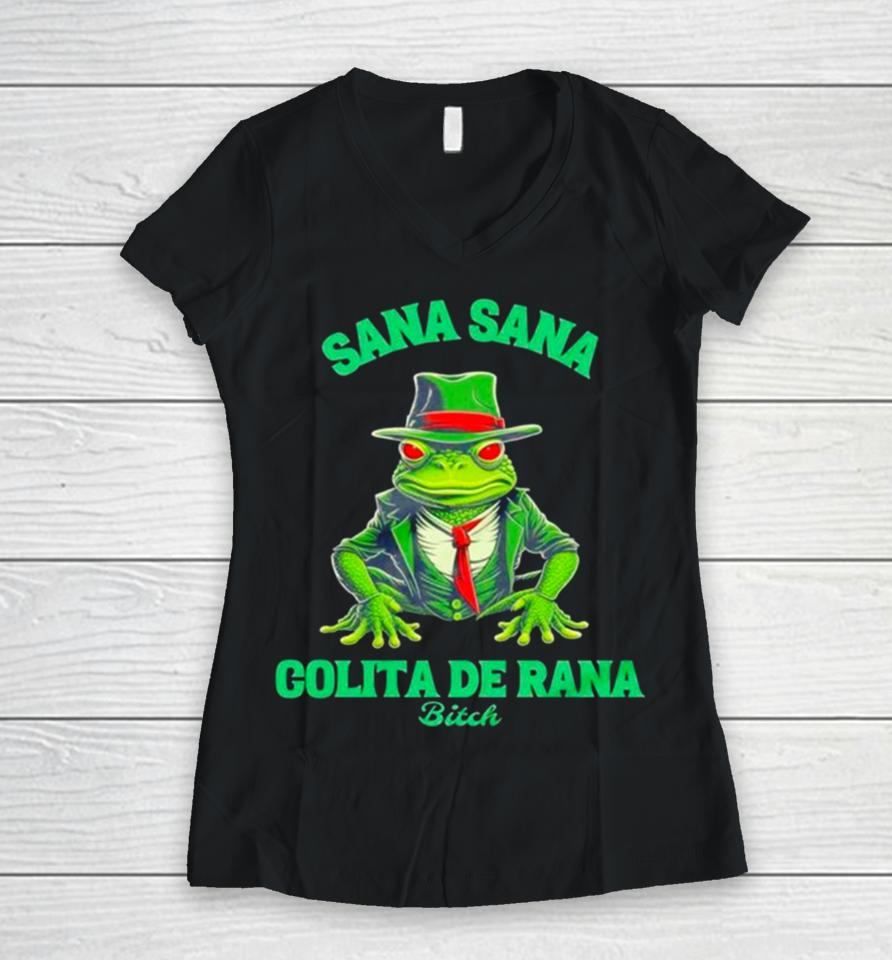 Latino Sana Sana Colita De Rana Bitch Women V-Neck T-Shirt