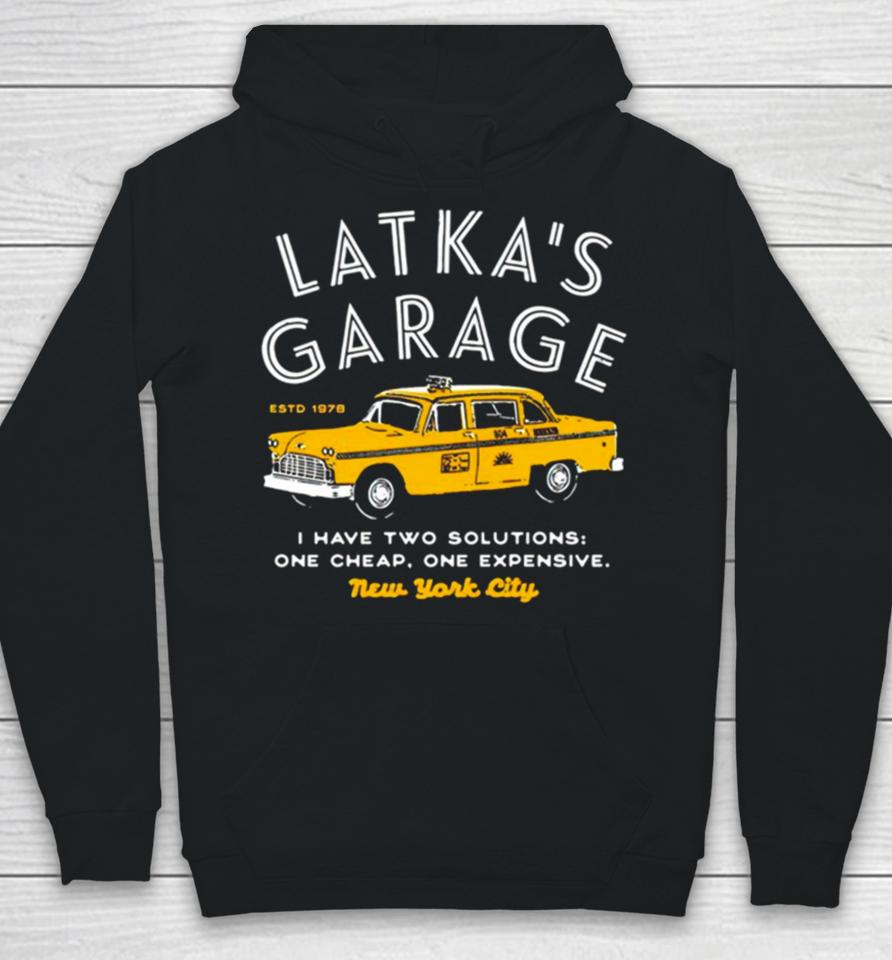 Latka’s Garage I Have Two Solutions One Cheap One Expensive Hoodie