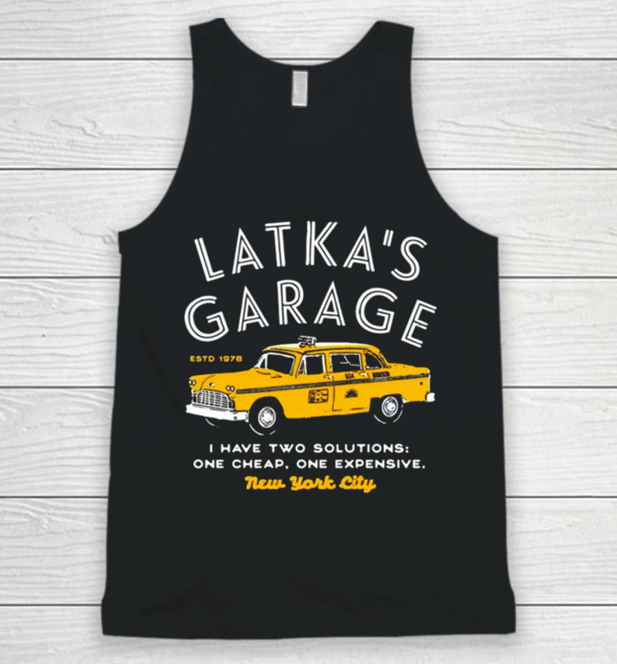Latka’s Garage I Have Two Solutions One Cheap One Expensive Unisex Tank Top