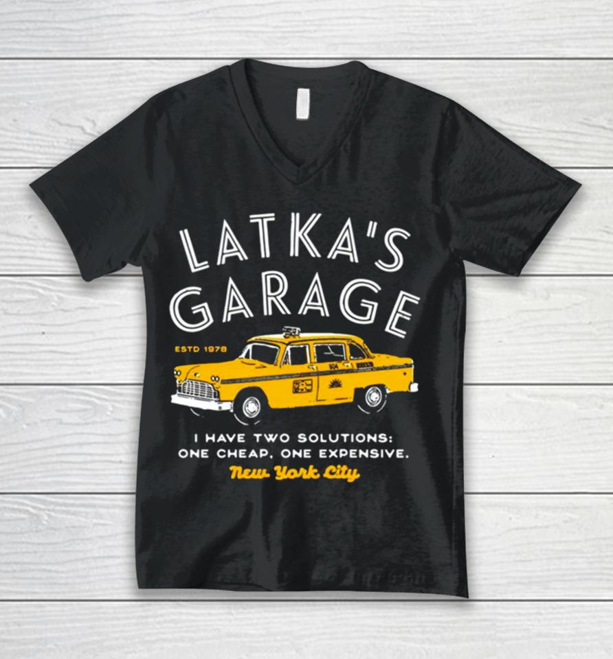 Latka’s Garage I Have Two Solutions One Cheap One Expensive Unisex V-Neck T-Shirt