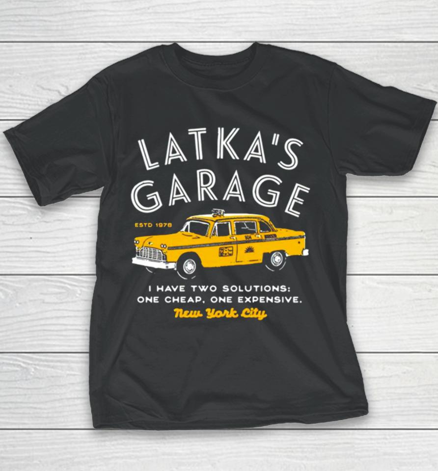 Latka’s Garage I Have Two Solutions One Cheap One Expensive Youth T-Shirt
