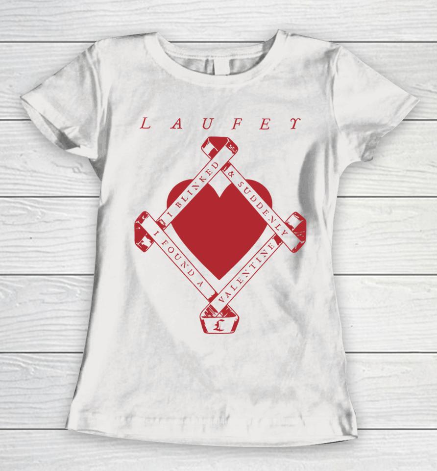 Laufey I Blinked And Suddenly I Found A Valentine Women T-Shirt
