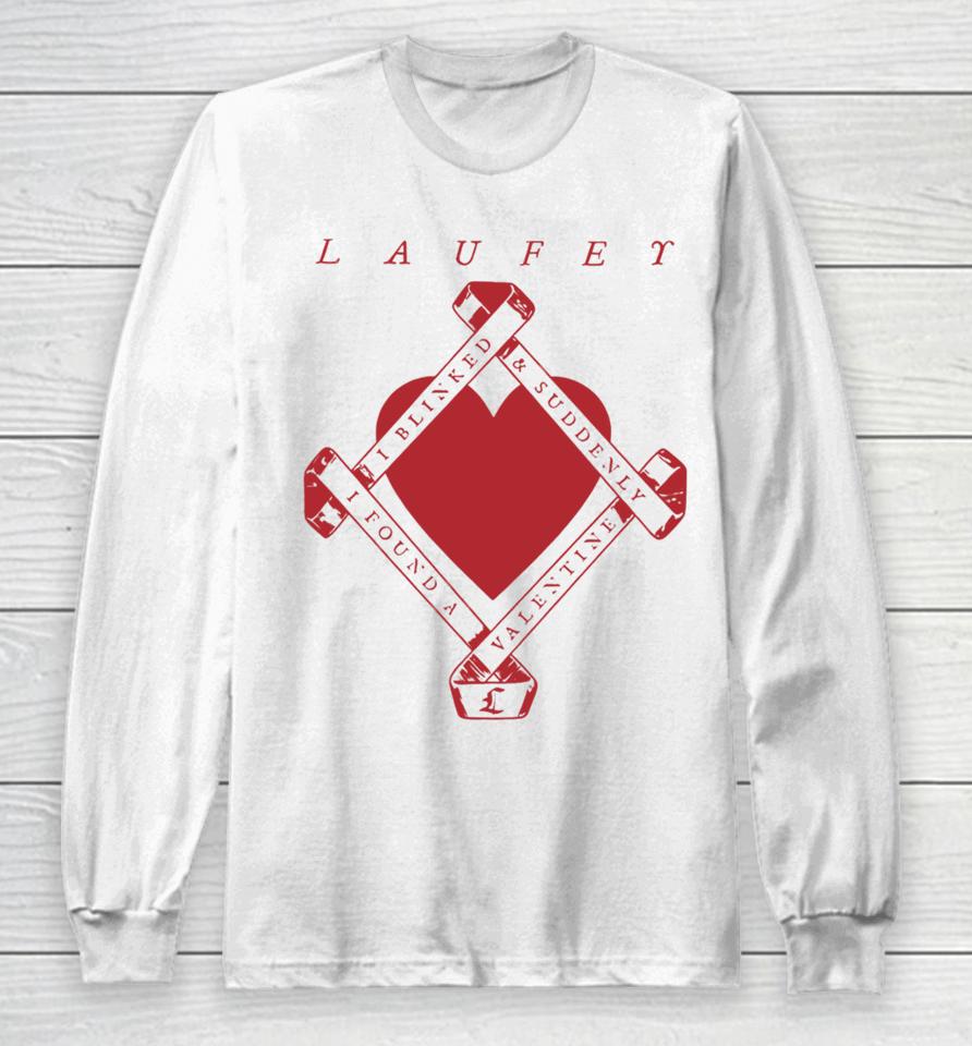 Laufeymusic I Blinked And Suddenly I Found A Valentine Long Sleeve T-Shirt