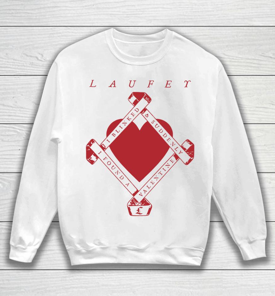 Laufeymusic I Blinked And Suddenly I Found A Valentine Sweatshirt