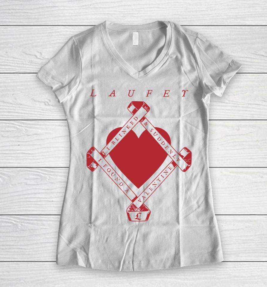 Laufeymusic I Blinked And Suddenly I Found A Valentine Women V-Neck T-Shirt