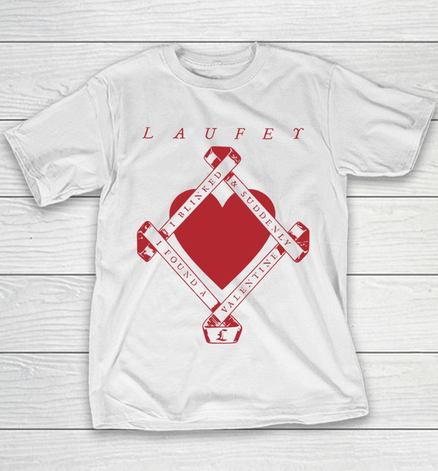 Laufeymusic I Blinked And Suddenly I Found A Valentine Youth T-Shirt