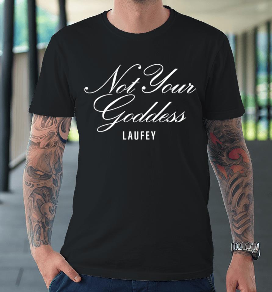 Laufeymusic Not Your Goddess Laufey Premium T-Shirt