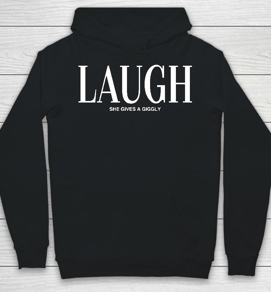 Laugh She Gives A Giggly Hoodie