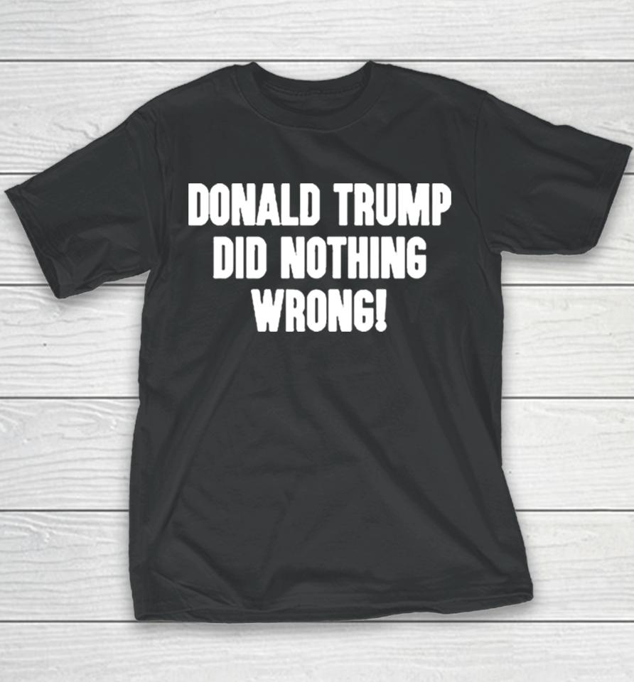 Laura Loomer Donald Trump Did Nothing Wrong Youth T-Shirt