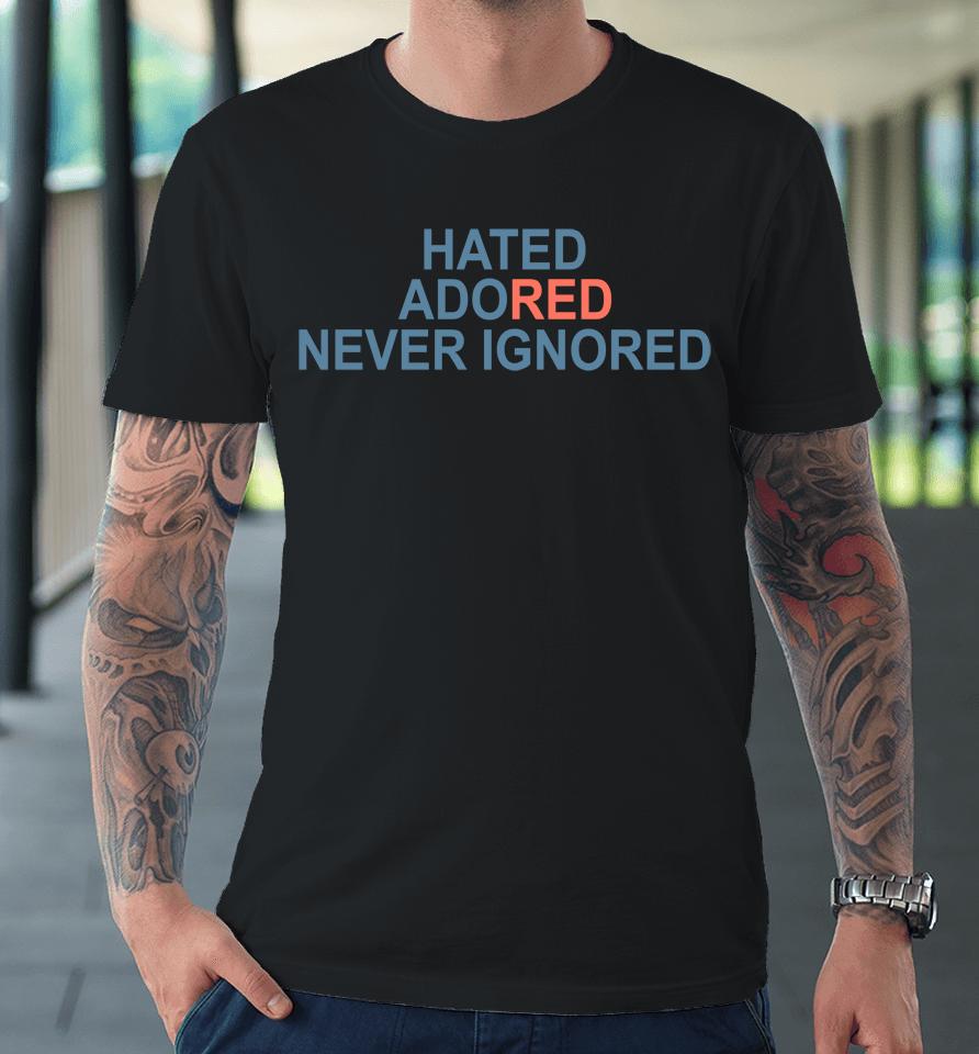 Laura Mufc Hated Adored Never Ignored Premium T-Shirt