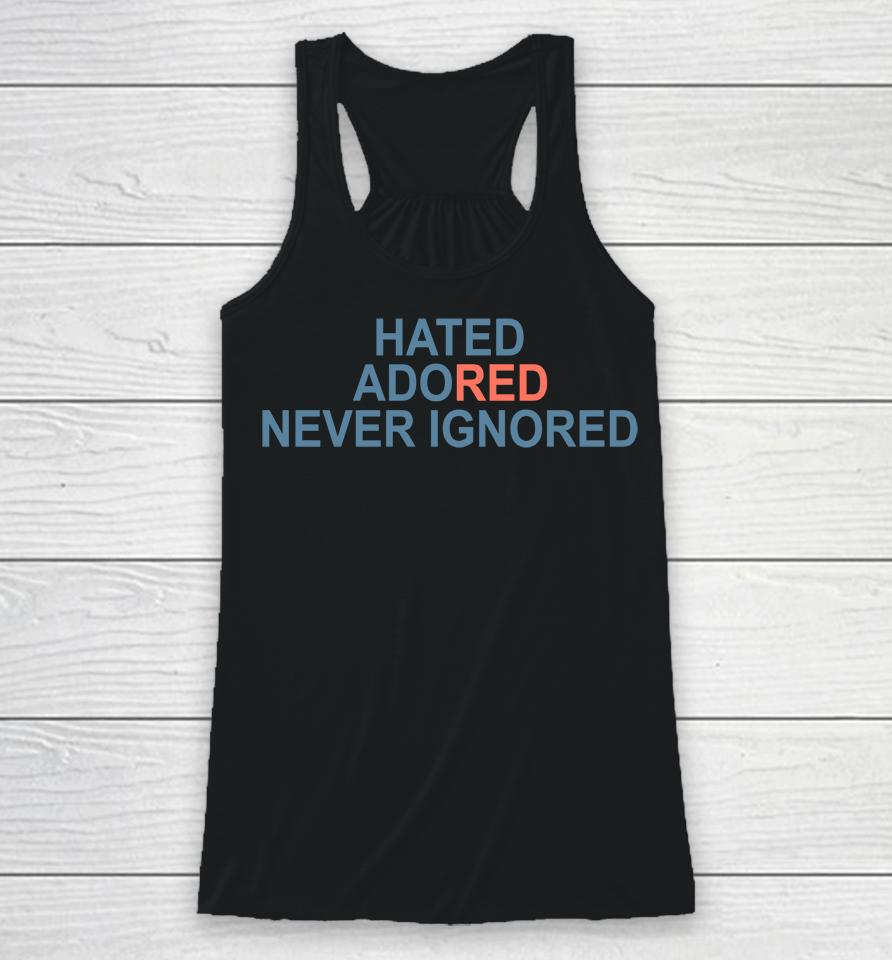 Laura Mufc Hated Adored Never Ignored Racerback Tank