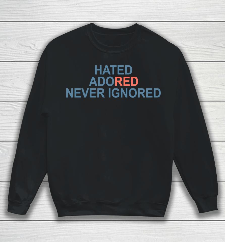 Laura Mufc Hated Adored Never Ignored Sweatshirt