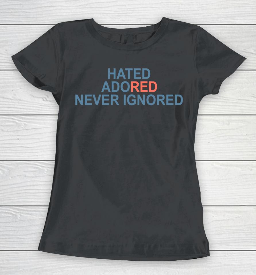 Laura Mufc Hated Adored Never Ignored Women T-Shirt
