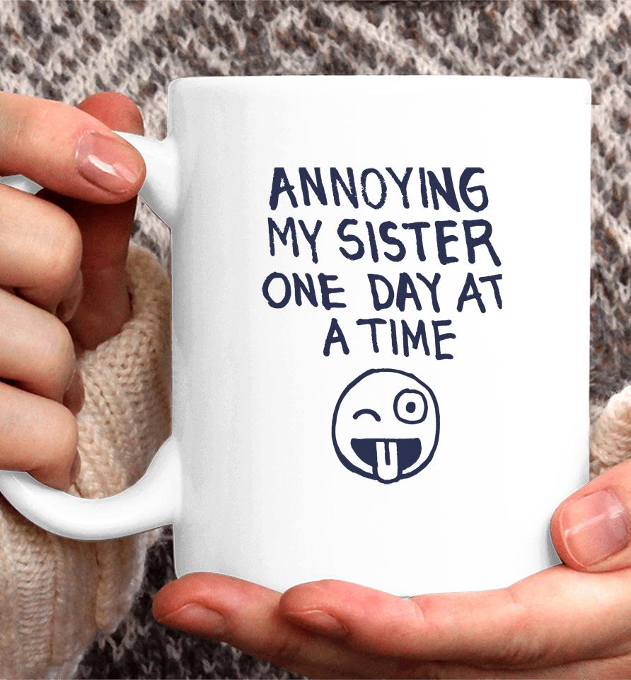 Laurieluvsmolly Annoying My Sister One Day At A Time Coffee Mug