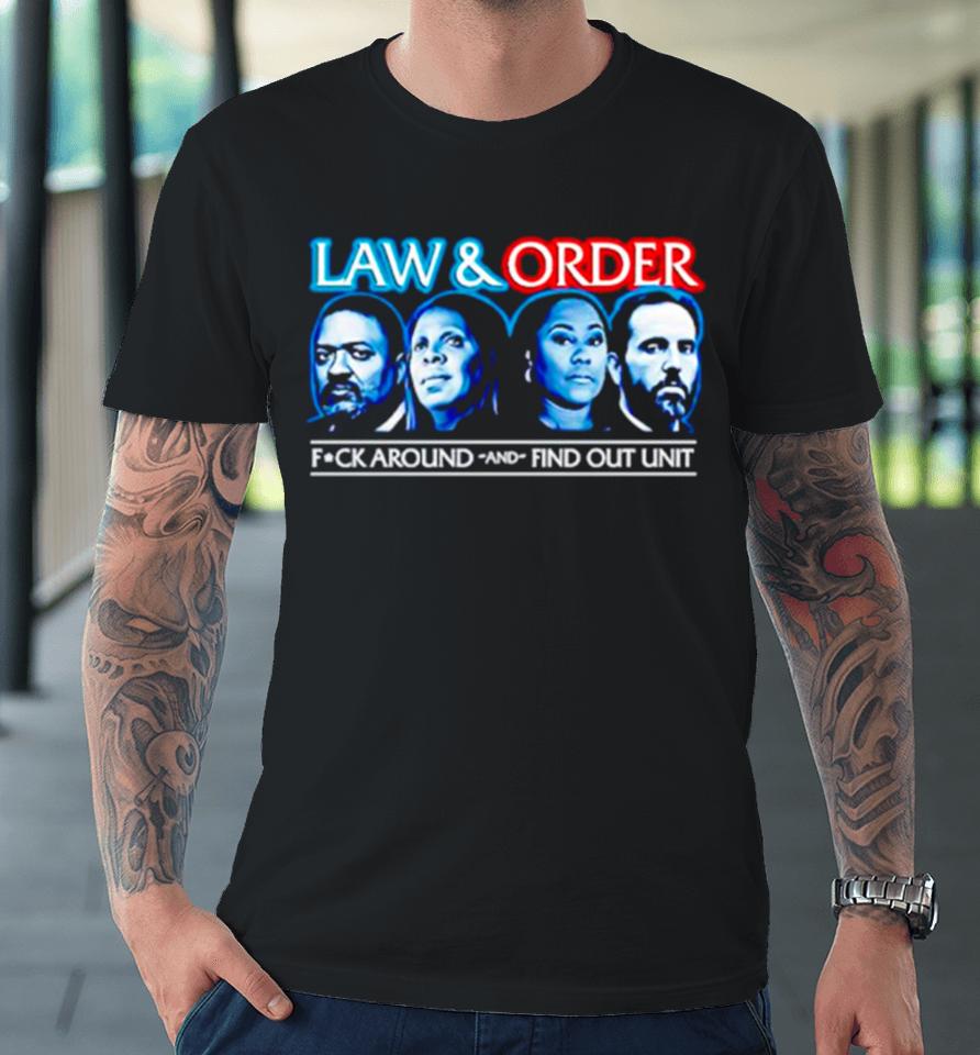 Law And Order Fuck Around And Find Out Unit Premium T-Shirt