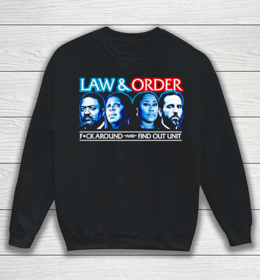 Law And Order Fuck Around And Find Out Unit Sweatshirt