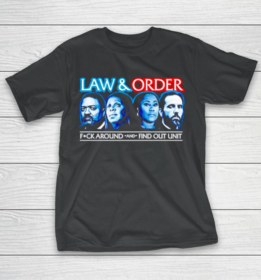 Law And Order Fuck Around And Find Out Unit T-Shirt