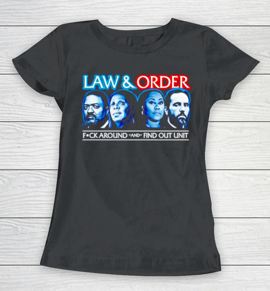 Law And Order Fuck Around And Find Out Unit Women T-Shirt