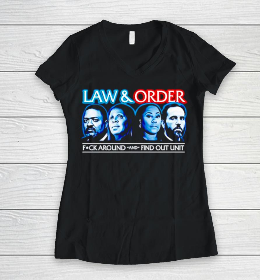 Law And Order Fuck Around And Find Out Unit Women V-Neck T-Shirt