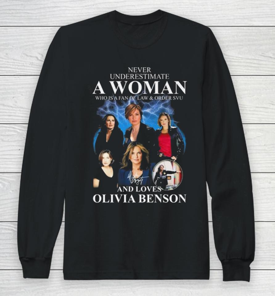 Law &Amp; Order Svu Never Underestimate A Woman Who Loves Olivia Benson Signature Long Sleeve T-Shirt