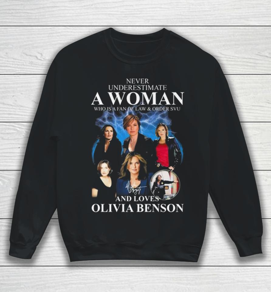 Law &Amp; Order Svu Never Underestimate A Woman Who Loves Olivia Benson Signature Sweatshirt