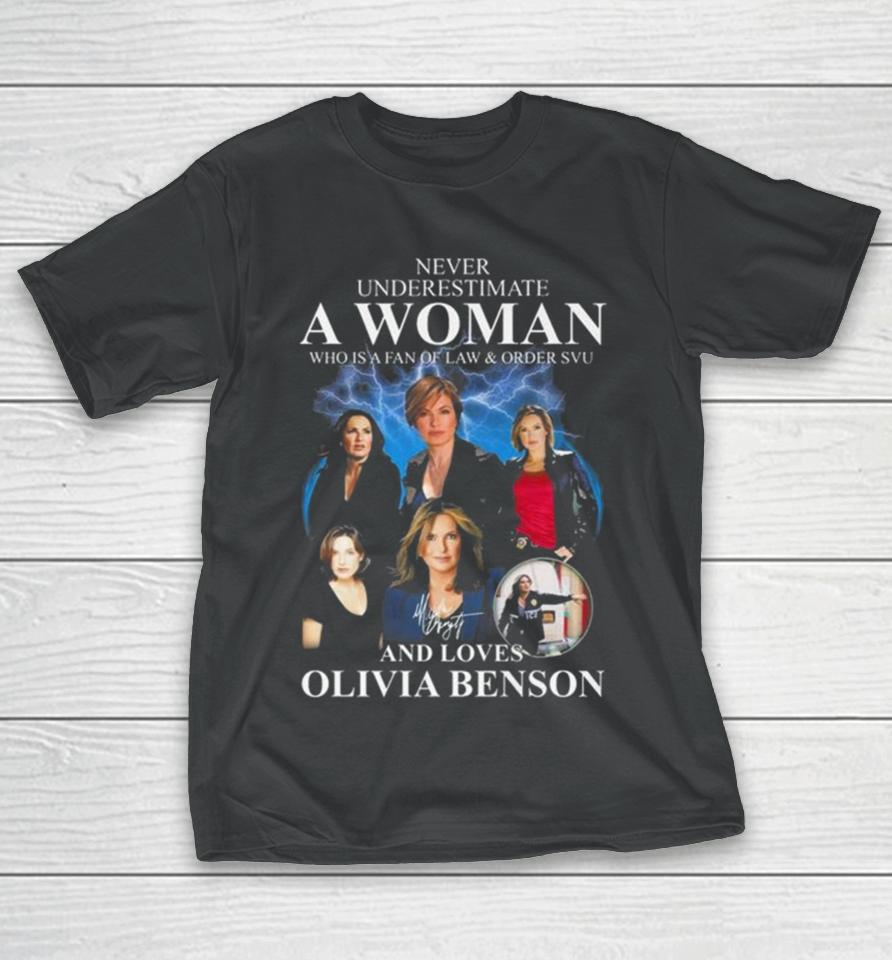 Law &Amp; Order Svu Never Underestimate A Woman Who Loves Olivia Benson Signature T-Shirt