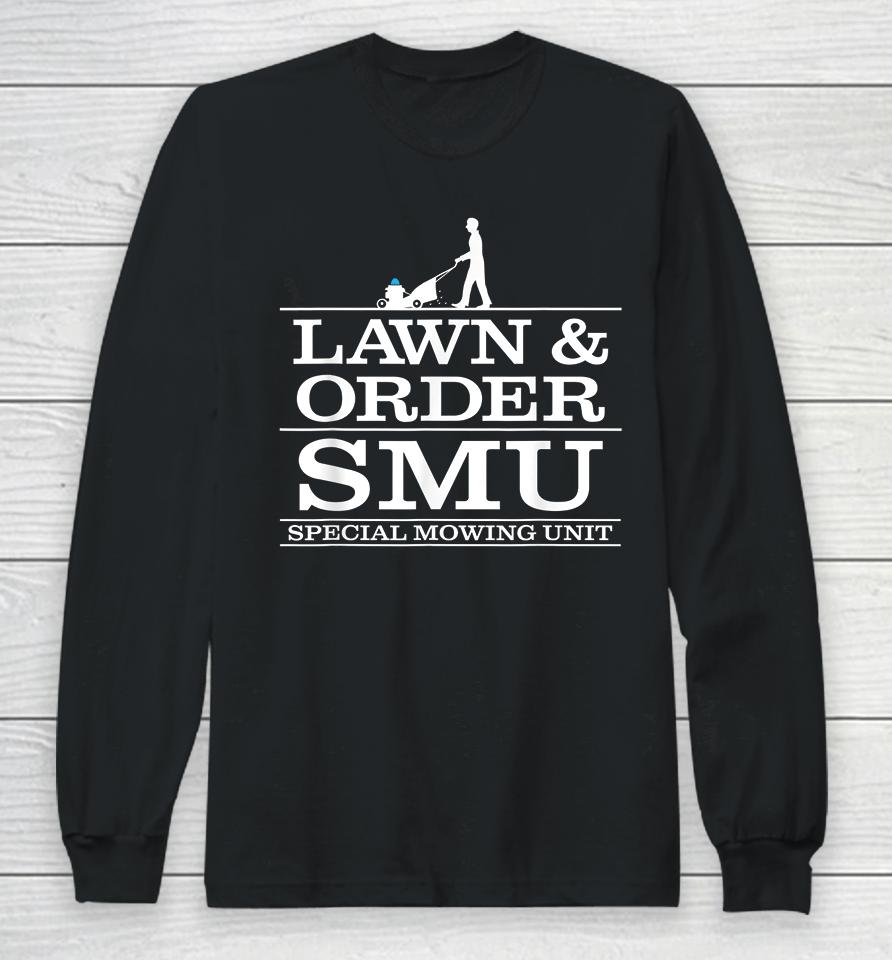 Lawn And Order Smu Special Mowing Unit Long Sleeve T-Shirt